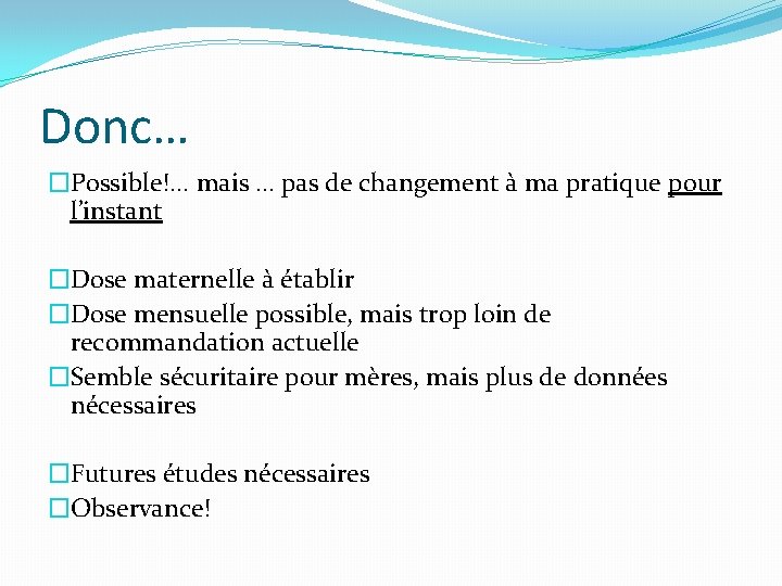 Donc… �Possible!. . . mais … pas de changement à ma pratique pour l’instant