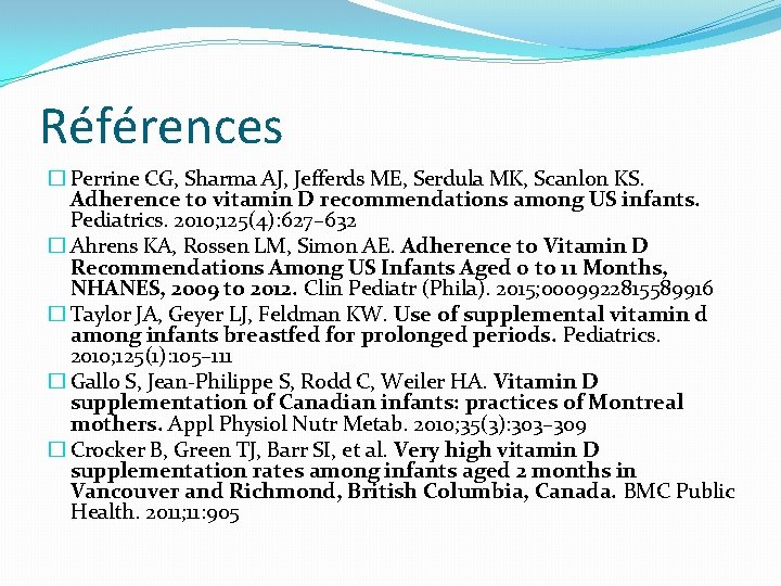 Références � Perrine CG, Sharma AJ, Jefferds ME, Serdula MK, Scanlon KS. Adherence to