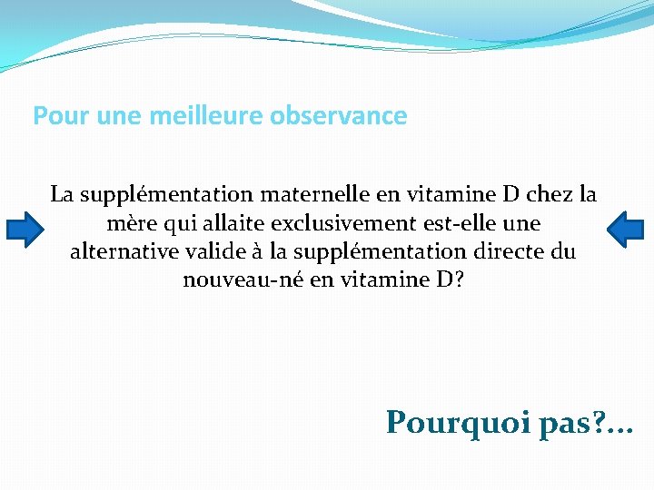 Pour une meilleure observance La supplémentation maternelle en vitamine D chez la mère qui