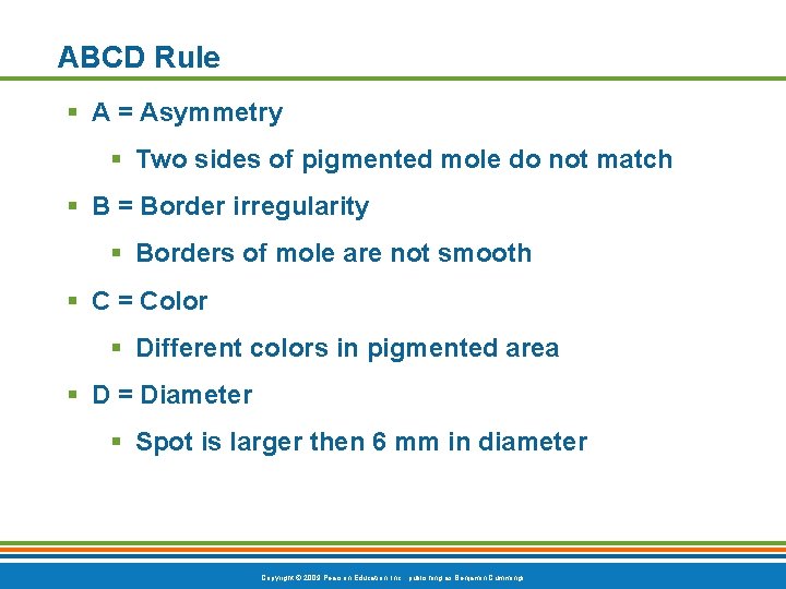 ABCD Rule § A = Asymmetry § Two sides of pigmented mole do not