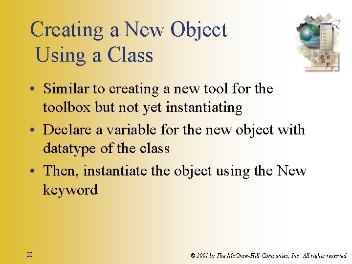 Creating a New Object Using a Class • Similar to creating a new tool