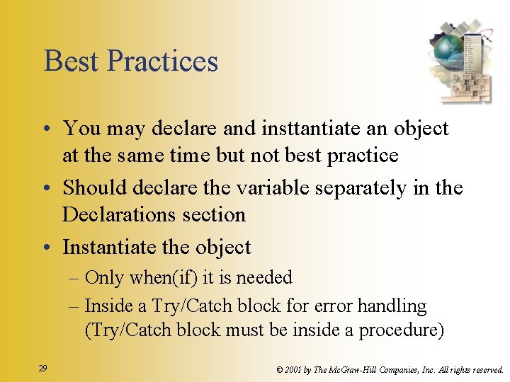 Best Practices • You may declare and insttantiate an object at the same time