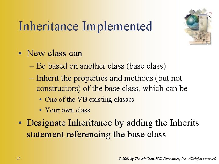 Inheritance Implemented • New class can – Be based on another class (base class)