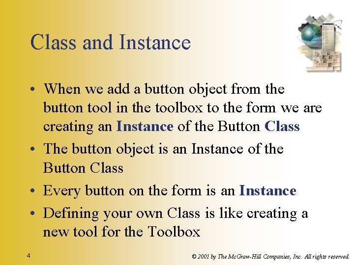 Class and Instance • When we add a button object from the button tool