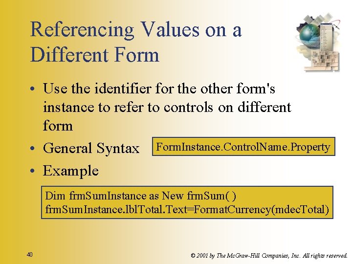 Referencing Values on a Different Form • Use the identifier for the other form's