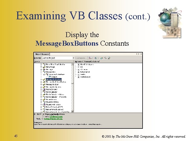 Examining VB Classes (cont. ) Display the Message. Box. Buttons Constants 45 © 2001