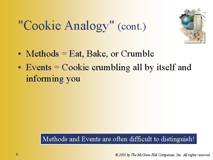 "Cookie Analogy" (cont. ) • Methods = Eat, Bake, or Crumble • Events =