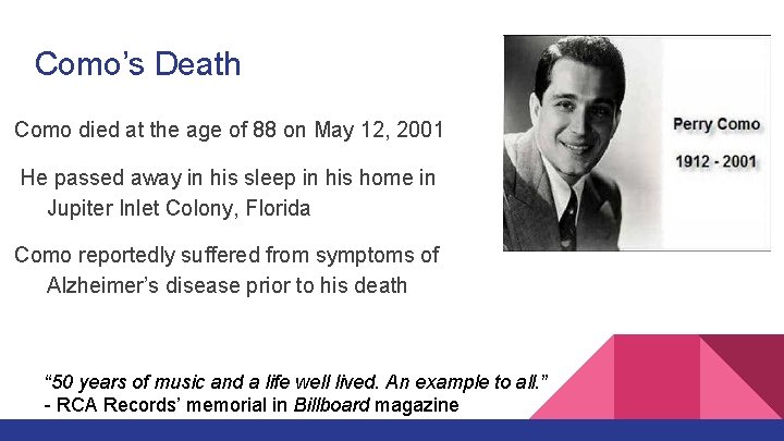 Como’s Death Como died at the age of 88 on May 12, 2001 He