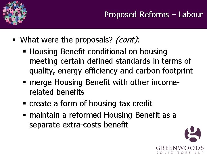 Proposed Reforms – Labour § What were the proposals? (cont): § Housing Benefit conditional