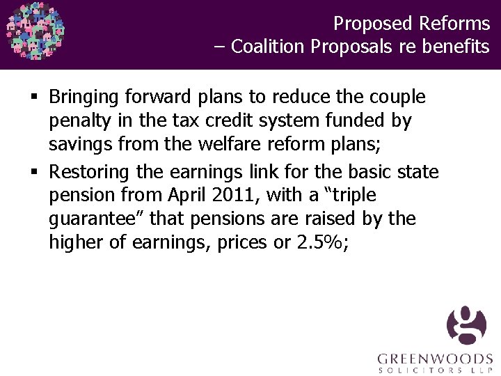  Proposed Reforms – Coalition Proposals re benefits § Bringing forward plans to reduce