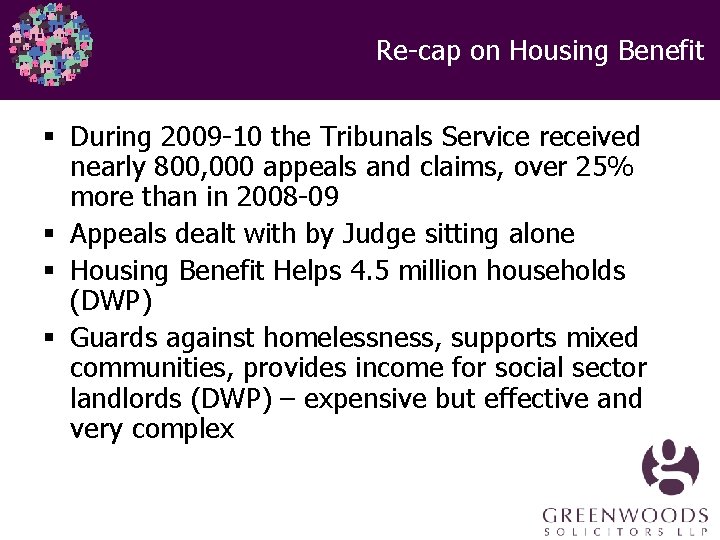 Re-cap on Housing Benefit § During 2009 -10 the Tribunals Service received nearly 800,