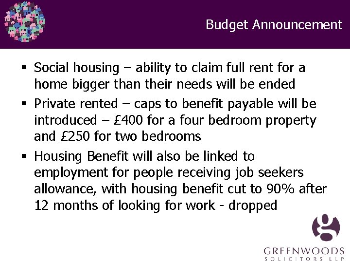 Budget Announcement § Social housing – ability to claim full rent for a home