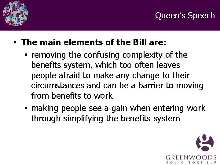 Queen’s Speech § The main elements of the Bill are: § removing the confusing