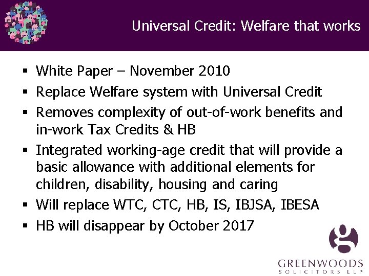 Universal Credit: Welfare that works § White Paper – November 2010 § Replace Welfare