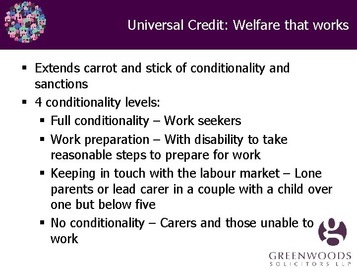 Universal Credit: Welfare that works § Extends carrot and stick of conditionality and sanctions