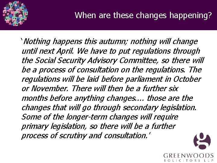 When are these changes happening? ‘Nothing happens this autumn; nothing will change until next