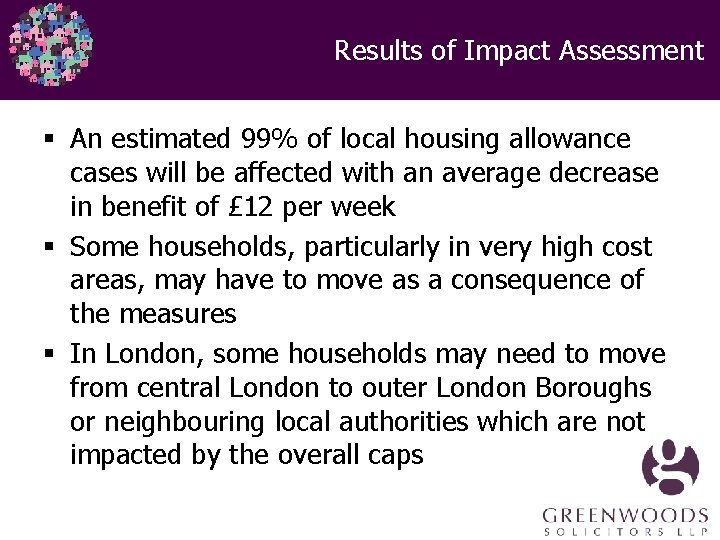 Results of Impact Assessment § An estimated 99% of local housing allowance cases will