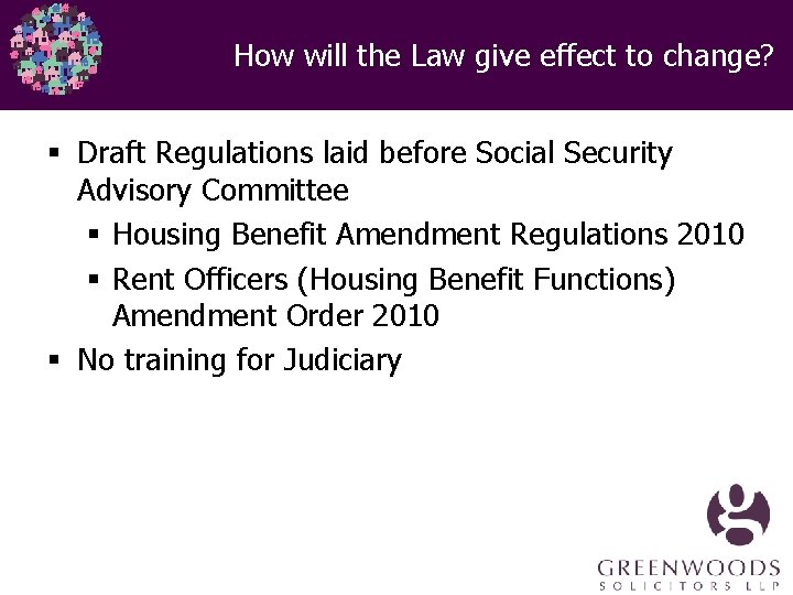 How will the Law give effect to change? § Draft Regulations laid before Social