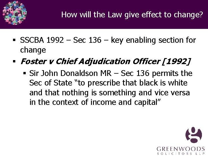 How will the Law give effect to change? § SSCBA 1992 – Sec 136