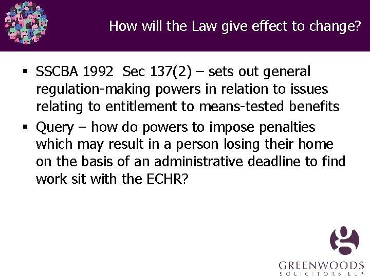 How will the Law give effect to change? § SSCBA 1992 Sec 137(2) –