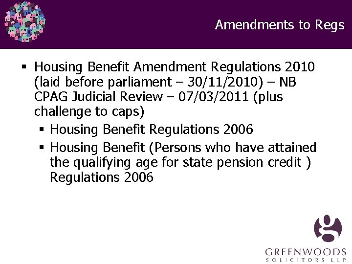 Amendments to Regs § Housing Benefit Amendment Regulations 2010 (laid before parliament – 30/11/2010) Amendments to Regs § Housing Benefit Amendment Regulations 2010 (laid before parliament – 30/11/2010)