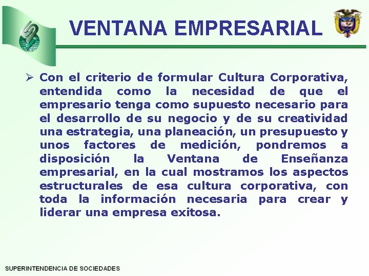 VENTANA EMPRESARIAL Ø Con el criterio de formular Cultura Corporativa, entendida como la necesidad