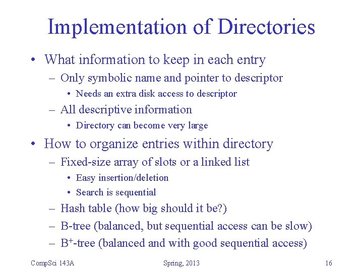Implementation of Directories • What information to keep in each entry – Only symbolic Implementation of Directories • What information to keep in each entry – Only symbolic