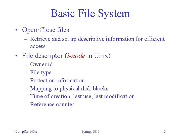 Basic File System • Open/Close files – Retrieve and set up descriptive information for Basic File System • Open/Close files – Retrieve and set up descriptive information for