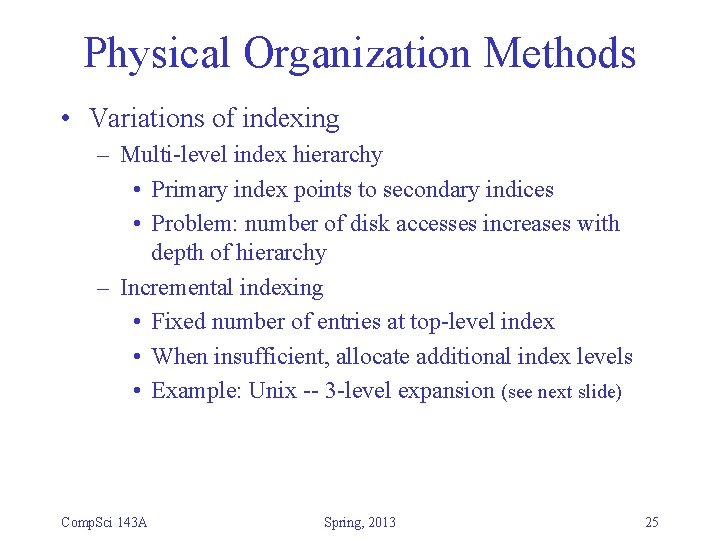 Physical Organization Methods • Variations of indexing – Multi-level index hierarchy • Primary index Physical Organization Methods • Variations of indexing – Multi-level index hierarchy • Primary index