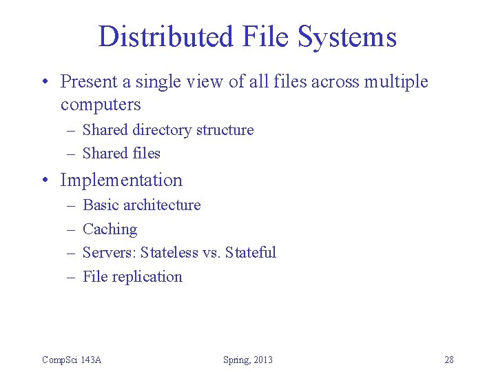 Distributed File Systems • Present a single view of all files across multiple computers Distributed File Systems • Present a single view of all files across multiple computers