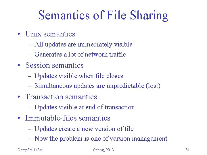 Semantics of File Sharing • Unix semantics – All updates are immediately visible – Semantics of File Sharing • Unix semantics – All updates are immediately visible –