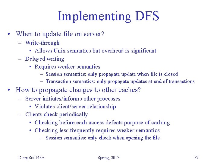 Implementing DFS • When to update file on server? – Write-through • Allows Unix Implementing DFS • When to update file on server? – Write-through • Allows Unix