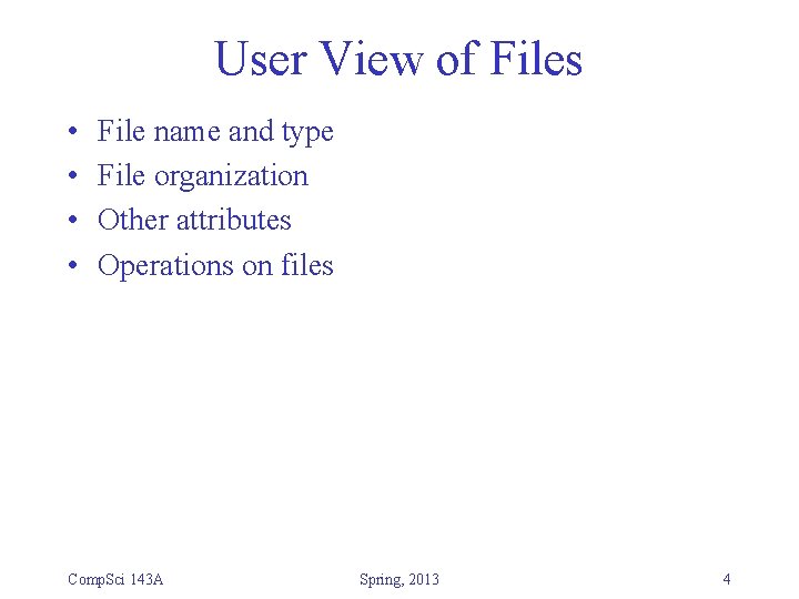 User View of Files • • File name and type File organization Other attributes User View of Files • • File name and type File organization Other attributes
