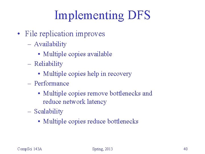 Implementing DFS • File replication improves – Availability • Multiple copies available – Reliability Implementing DFS • File replication improves – Availability • Multiple copies available – Reliability