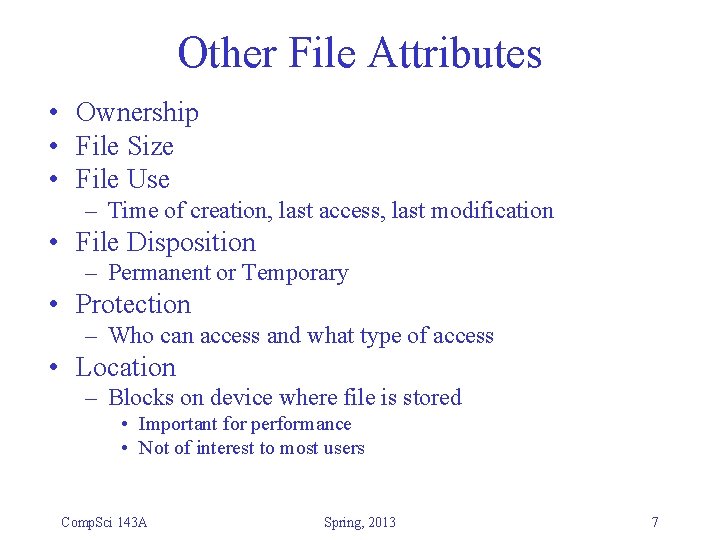 Other File Attributes • Ownership • File Size • File Use – Time of Other File Attributes • Ownership • File Size • File Use – Time of