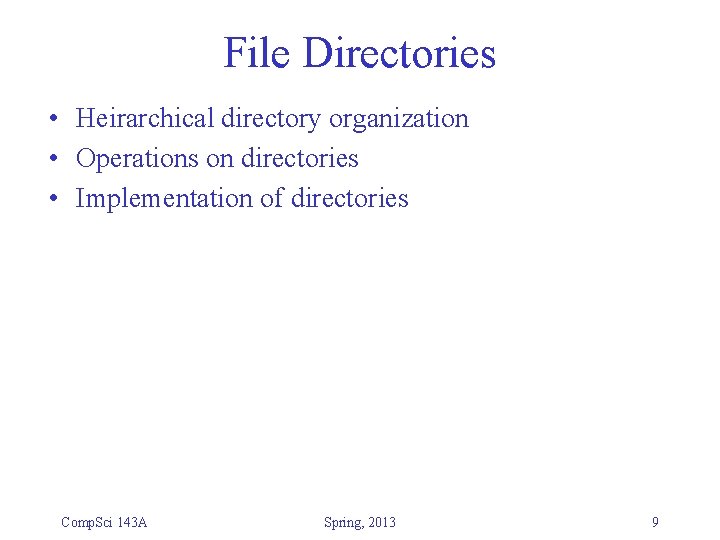 File Directories • Heirarchical directory organization • Operations on directories • Implementation of directories File Directories • Heirarchical directory organization • Operations on directories • Implementation of directories