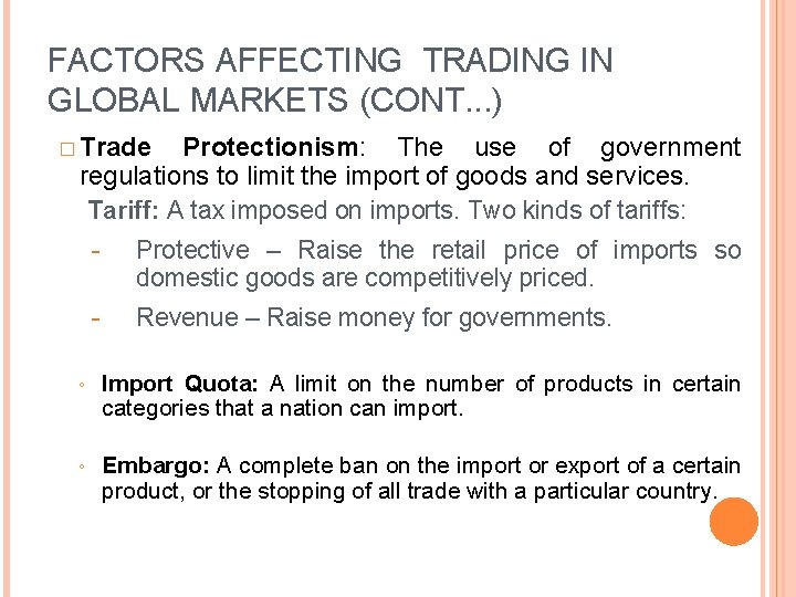 FACTORS AFFECTING TRADING IN GLOBAL MARKETS (CONT. . . ) � Trade Protectionism: The