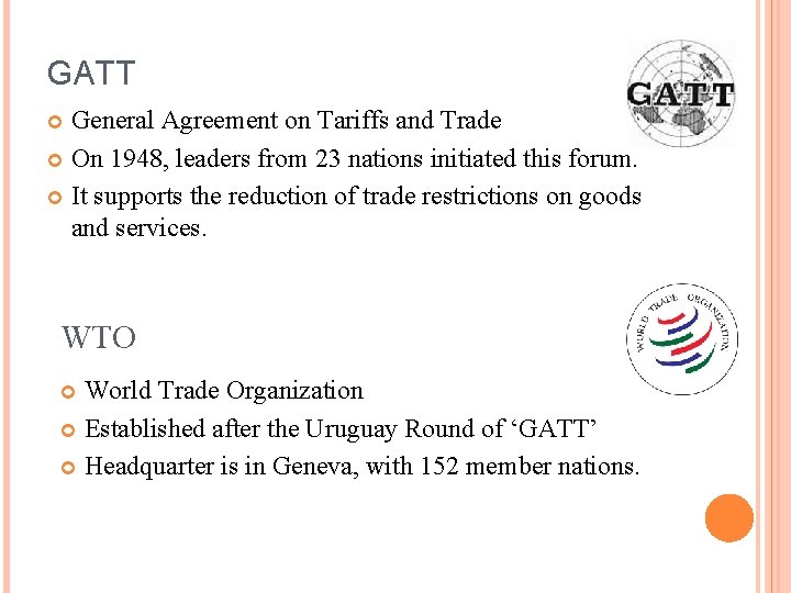 GATT General Agreement on Tariffs and Trade On 1948, leaders from 23 nations initiated