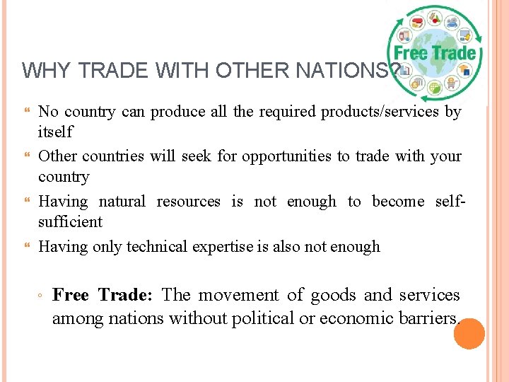WHY TRADE WITH OTHER NATIONS? No country can produce all the required products/services by