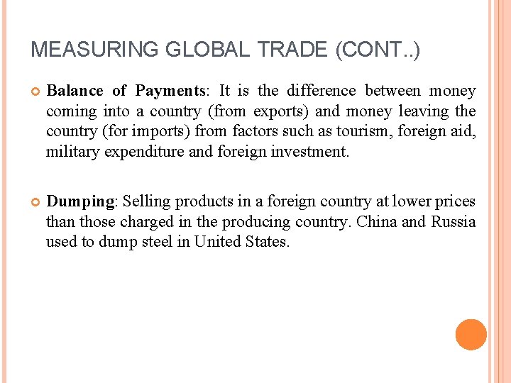 MEASURING GLOBAL TRADE (CONT. . ) Balance of Payments: It is the difference between