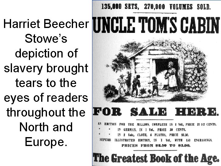 Harriet Beecher Stowe’s depiction of slavery brought tears to the eyes of readers throughout