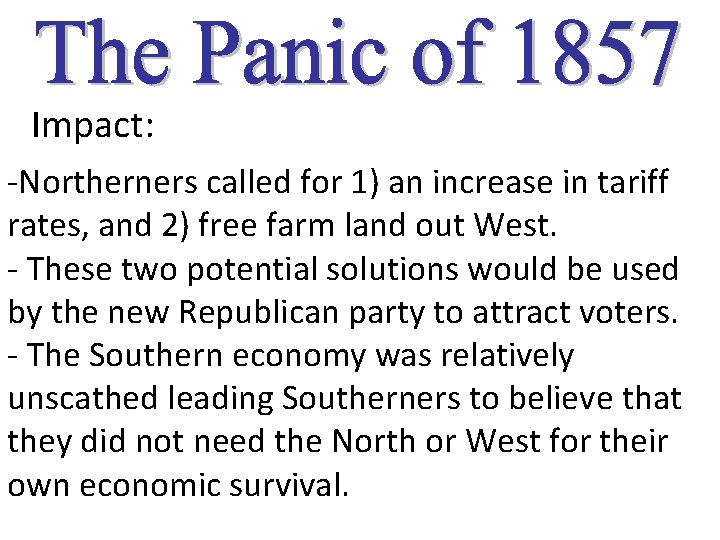 Impact: -Northerners called for 1) an increase in tariff rates, and 2) free farm