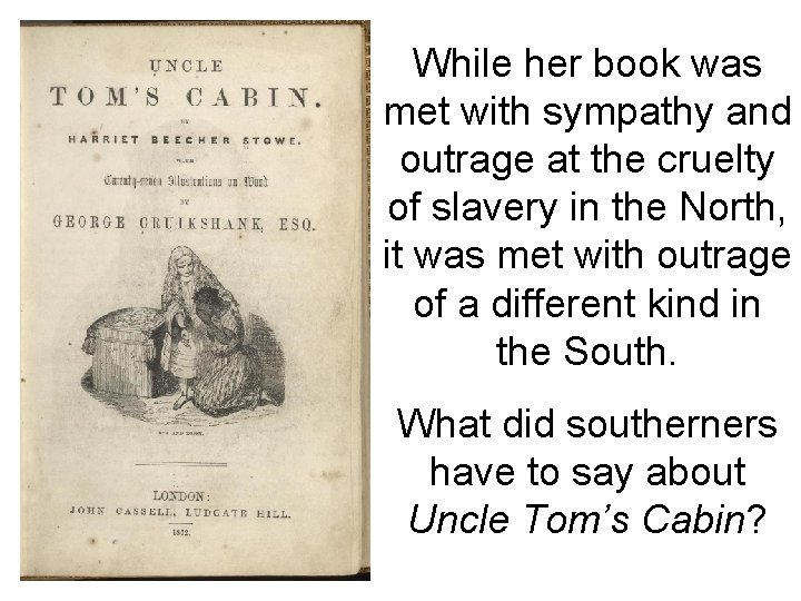 While her book was met with sympathy and outrage at the cruelty of slavery