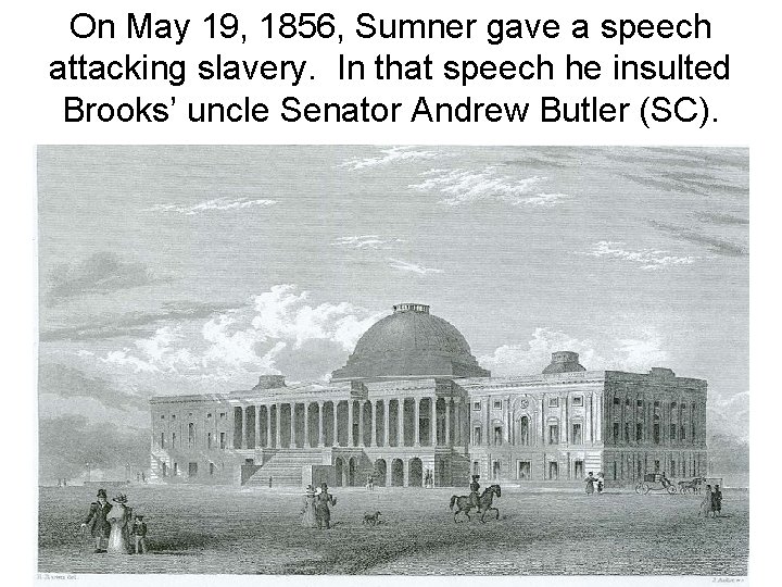 On May 19, 1856, Sumner gave a speech attacking slavery. In that speech he