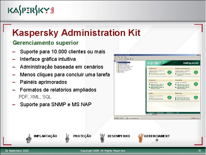 Kaspersky Administration Kit Gerenciamento superior – – – Suporte para 10. 000 clientes ou