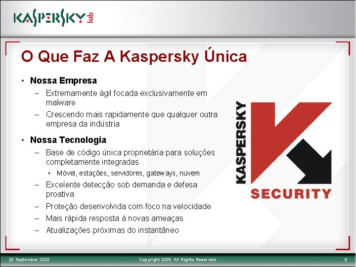 O Que Faz A Kaspersky Única • Nossa Empresa – Extremamente ágil focada exclusivamente
