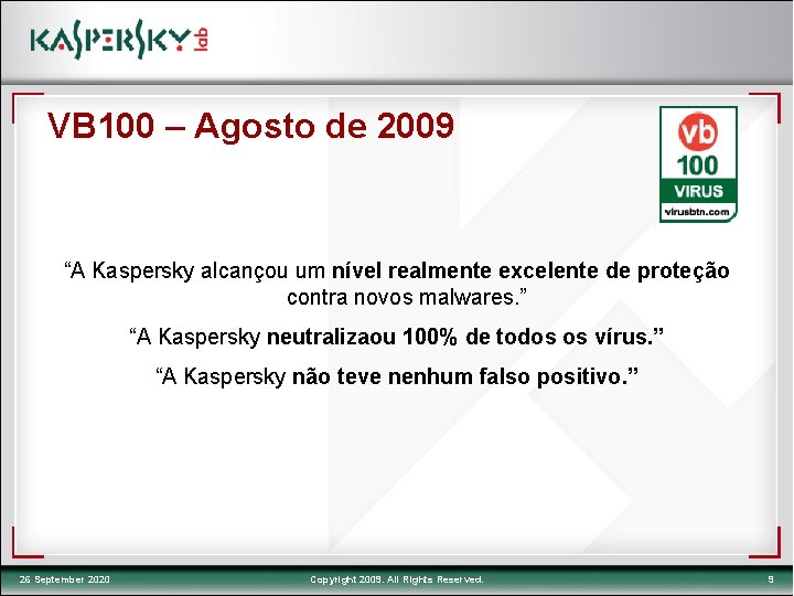 VB 100 – Agosto de 2009 “A Kaspersky alcançou um nível realmente excelente de