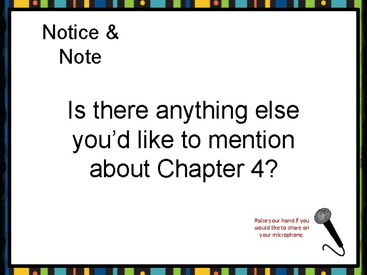 Notice & Note Is there anything else you’d like to mention about Chapter 4?