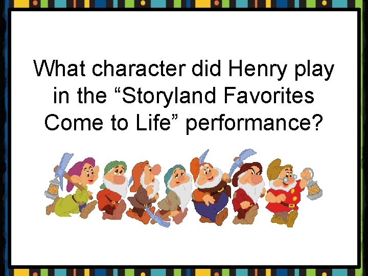 What character did Henry play in the “Storyland Favorites Come to Life” performance? 