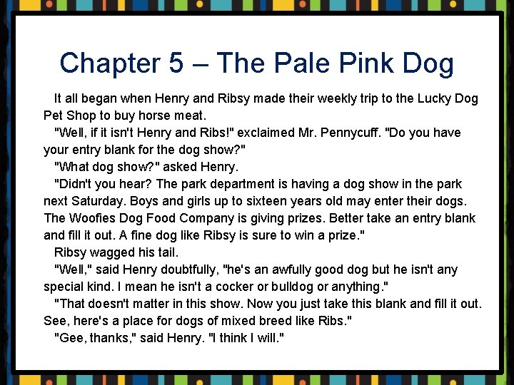 Chapter 5 – The Pale Pink Dog It all began when Henry and Ribsy